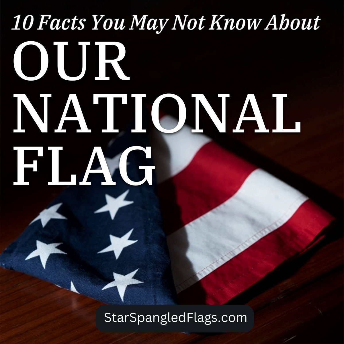 10 Facts You May Not Know About Our National Flag