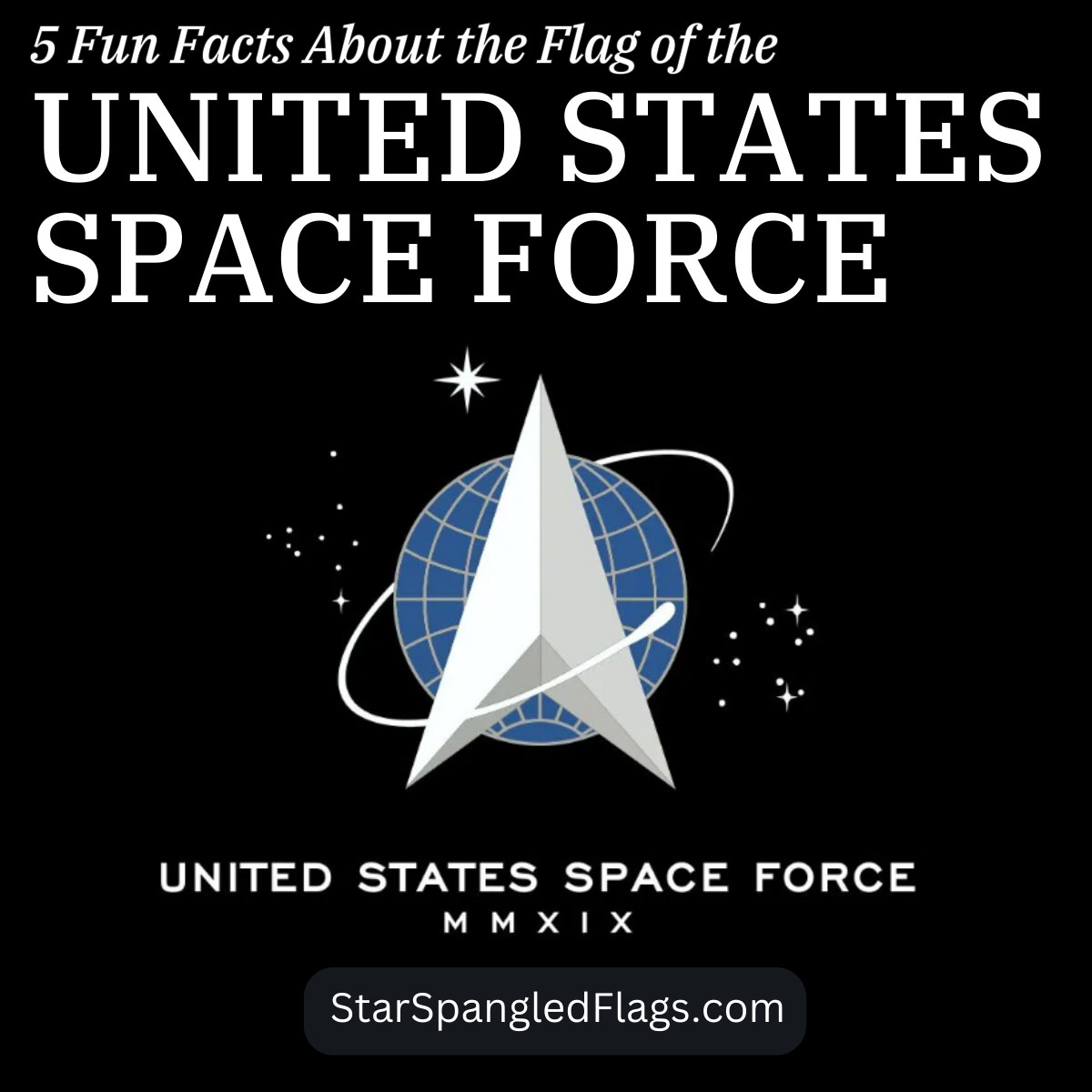 5 Fun Facts About the Flag of the United States Space Force