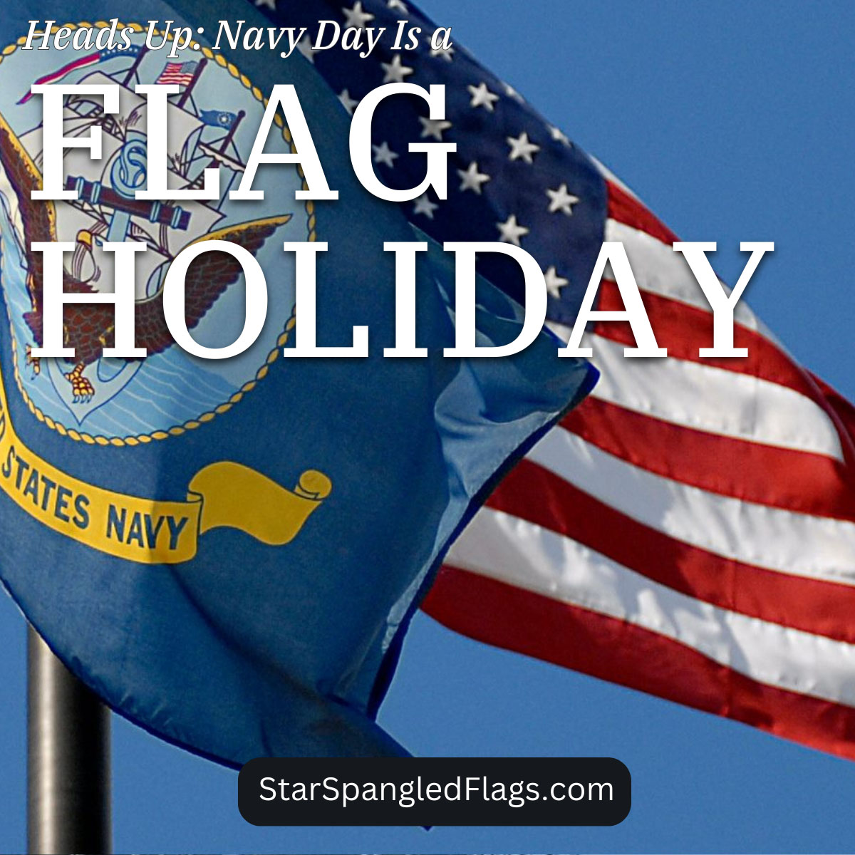 Heads Up Navy Day Is a Flag Holiday