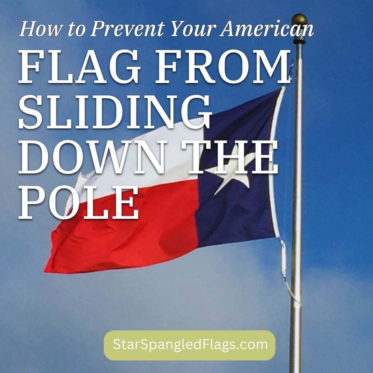 How to Prevent Your American Flag From Sliding Down the Pole