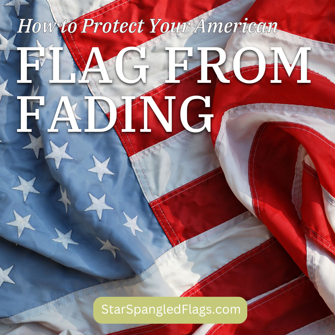 How to Protect Your American Flag From Fading