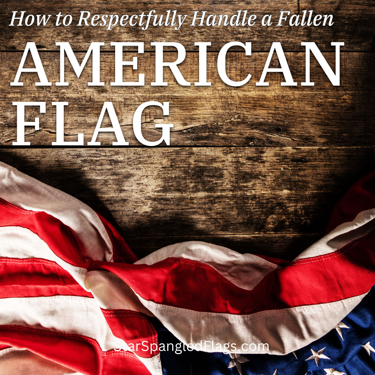 How to Respectfully Handle a Fallen American Flag