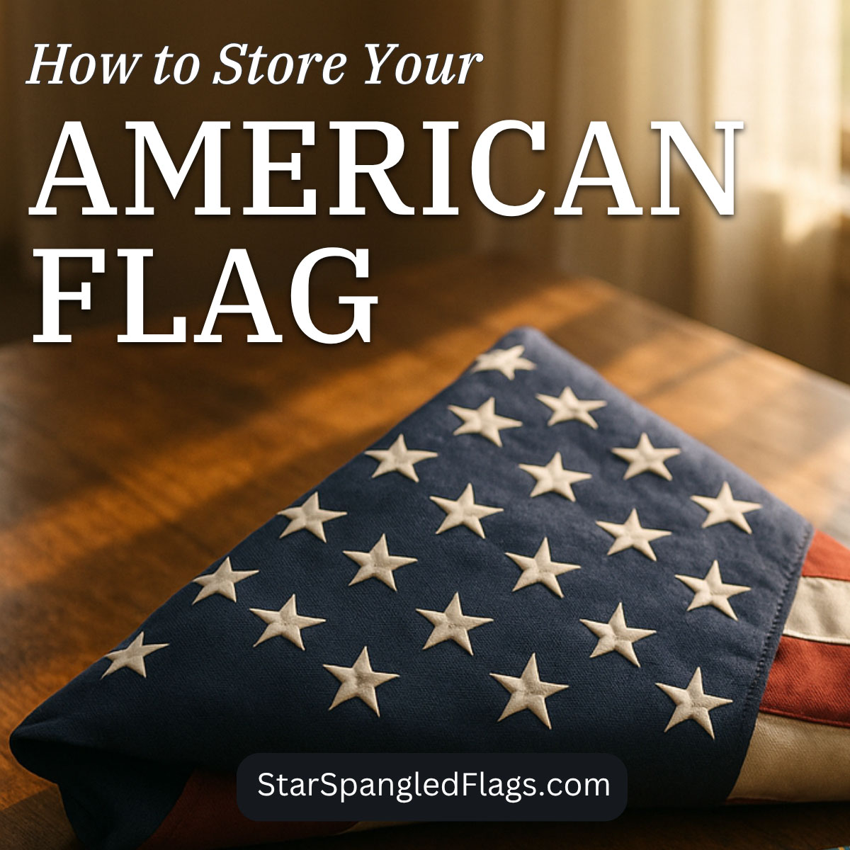 How to Store Your American Flag