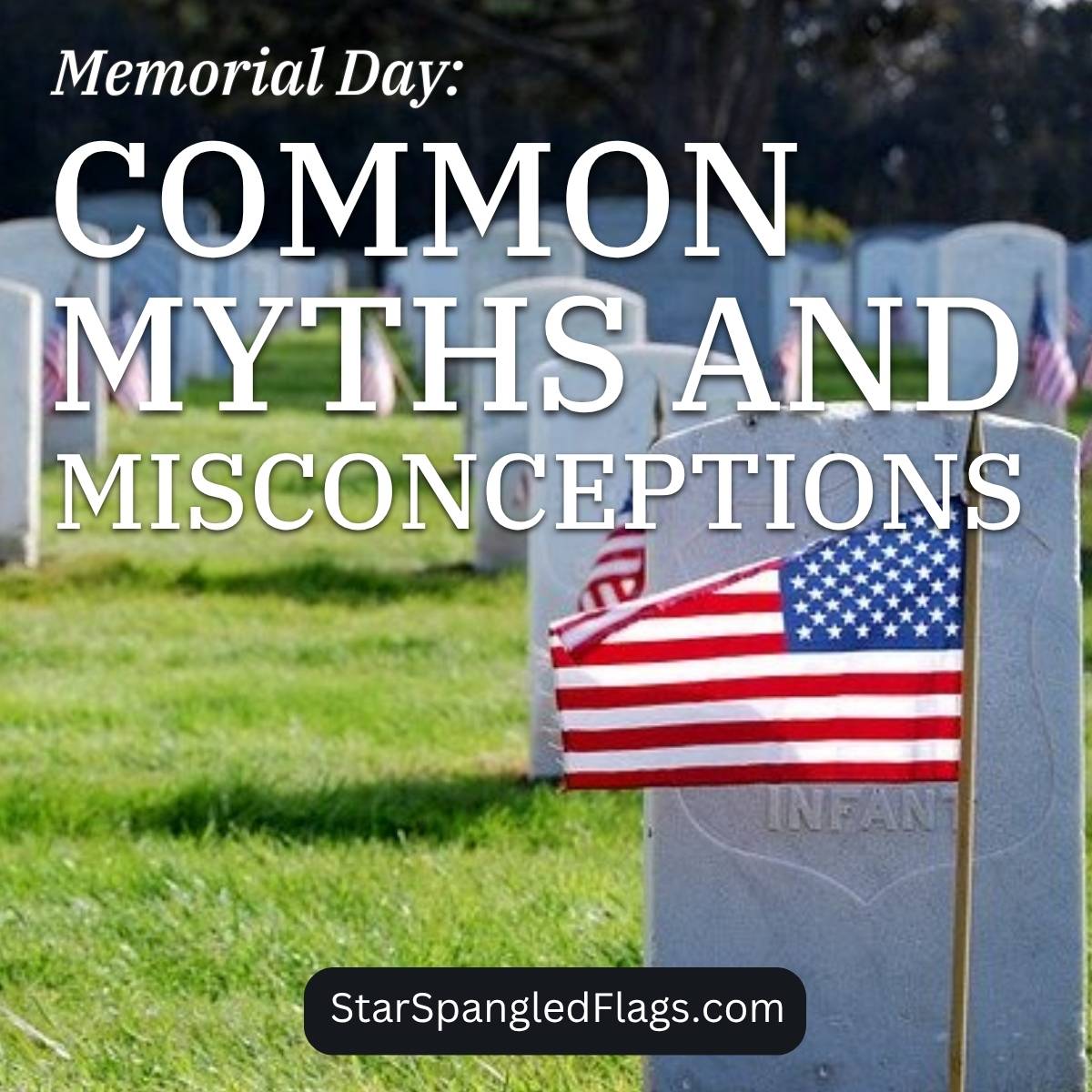 Memorial Day Common Myths and Misconceptions