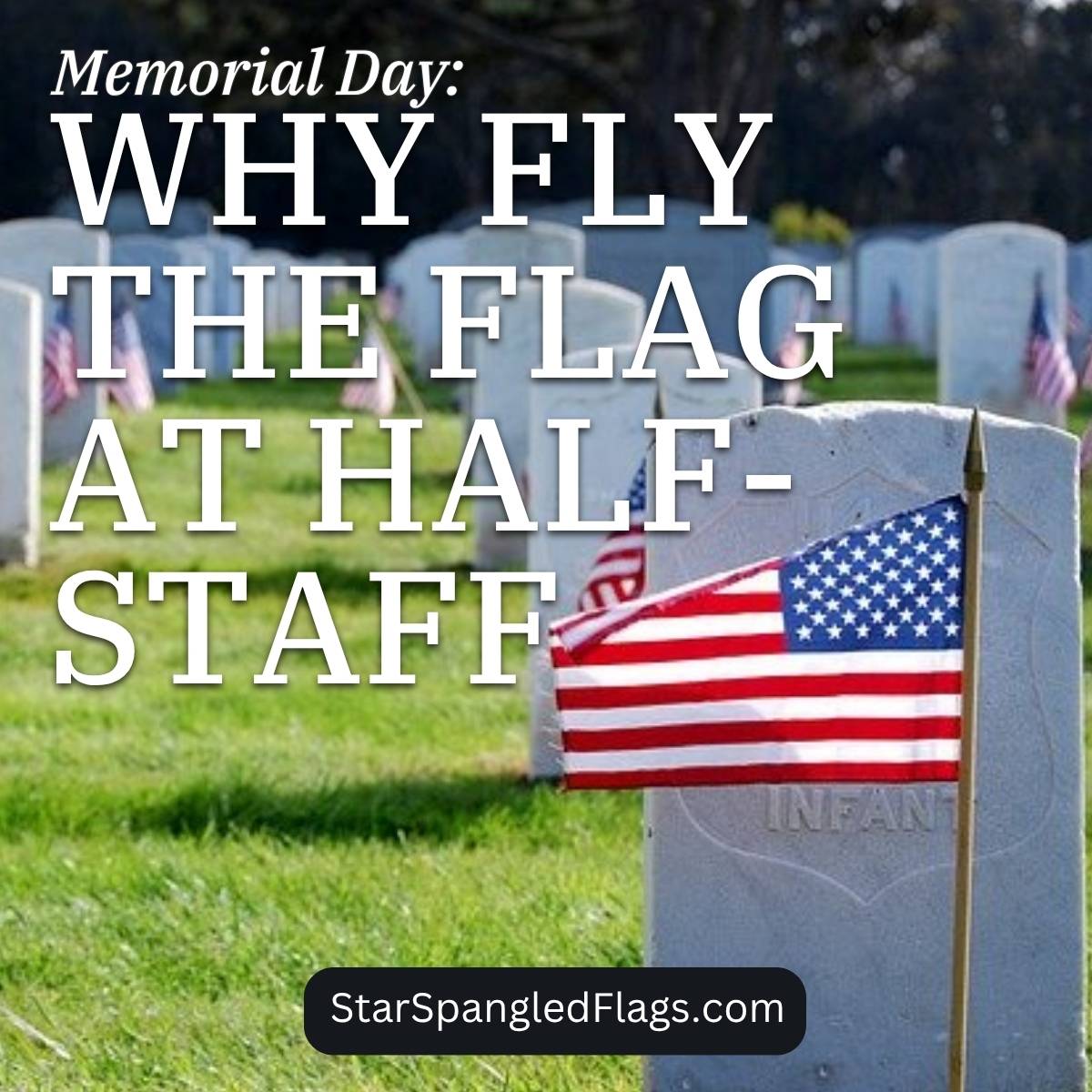 Memorial Day Why Fly The Flag At Half-Staff