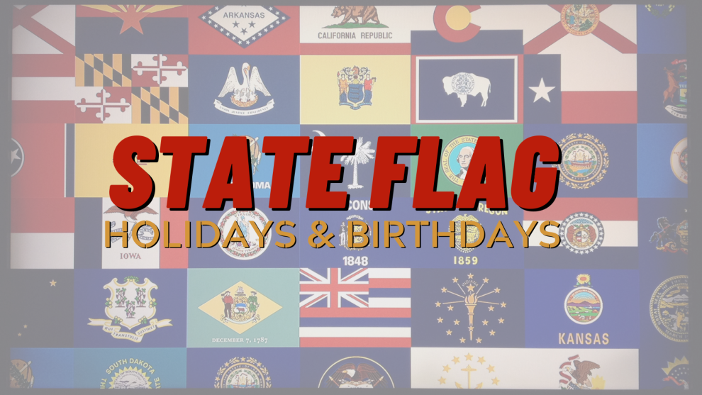 State Flag holidays and birthdays - StarSpangledFlags.com