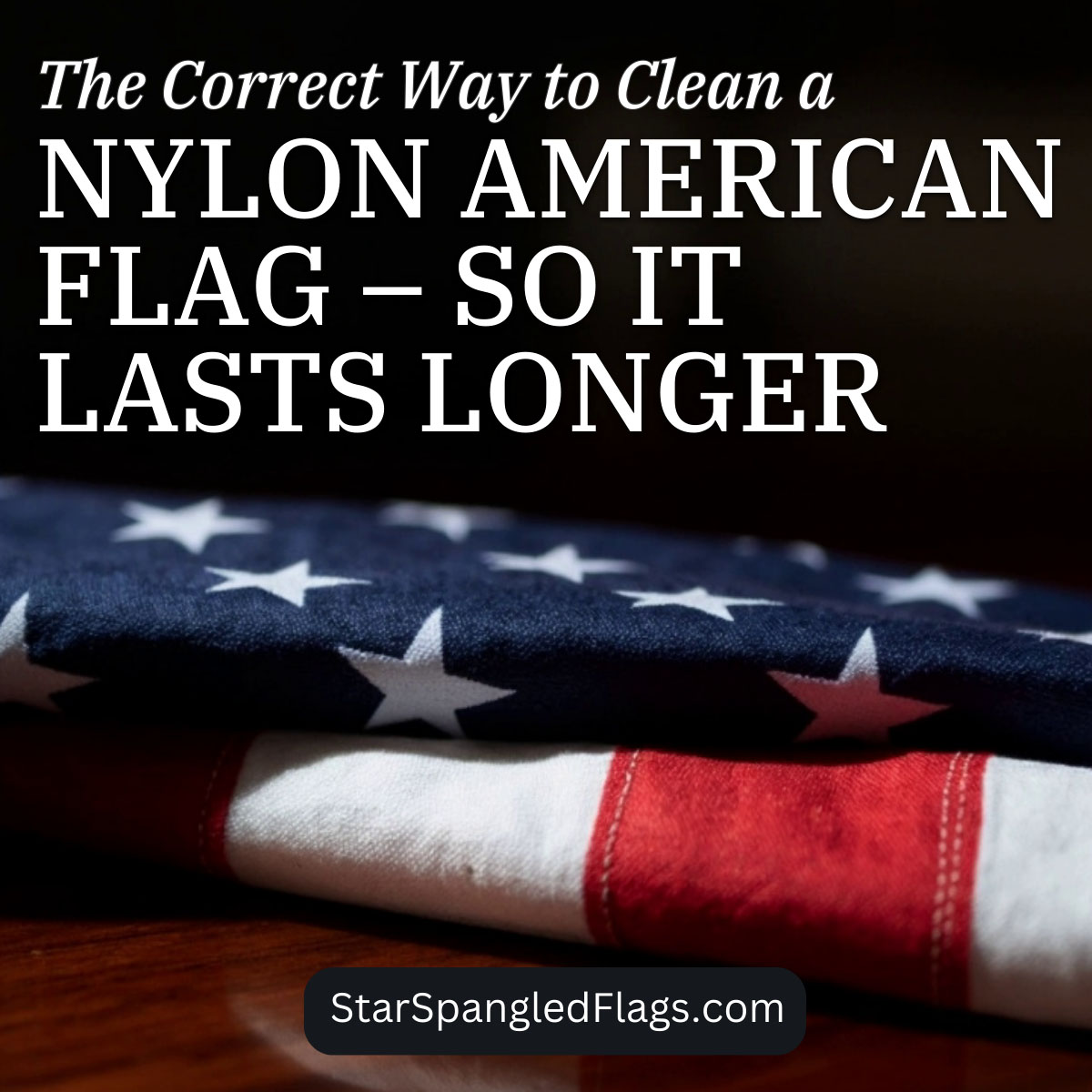 The Correct Way to Clean a Nylon American Flag – so it lasts longer