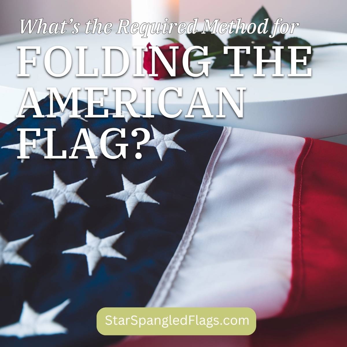 What’s the Required Method for Folding the American Flag