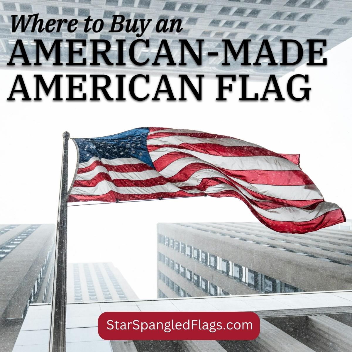 Where to Buy an American-Made American Flag (And Why It Matters)