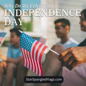 Why Do We Celebrate Independence Day