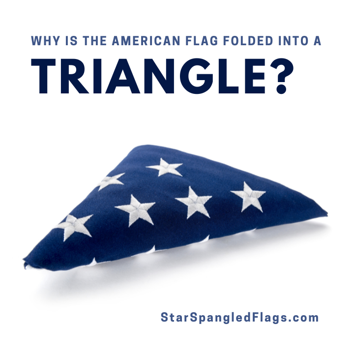 Why is the American flag folded into a Triangle
