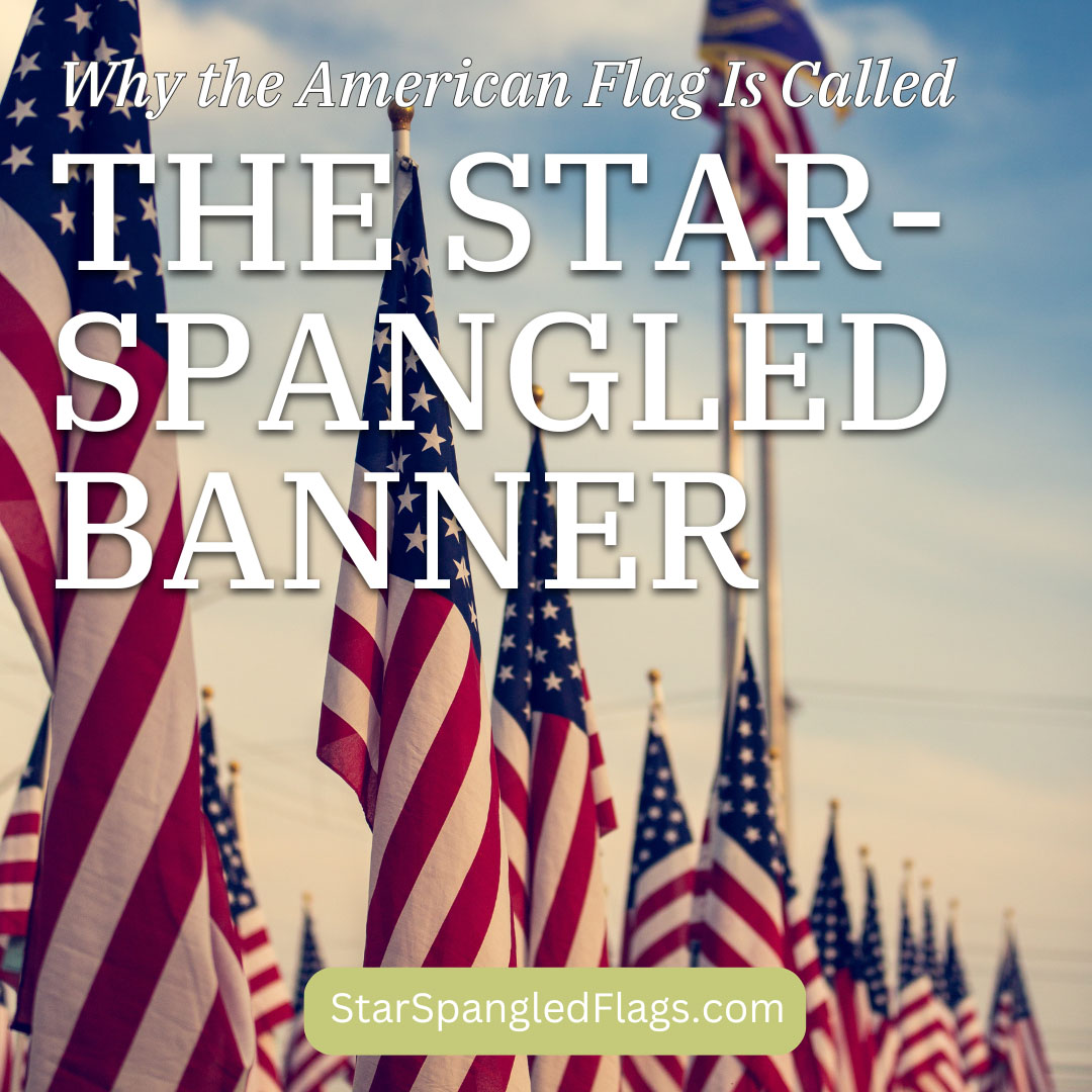 Why the American Flag Is Called the Star-Spangled Banner