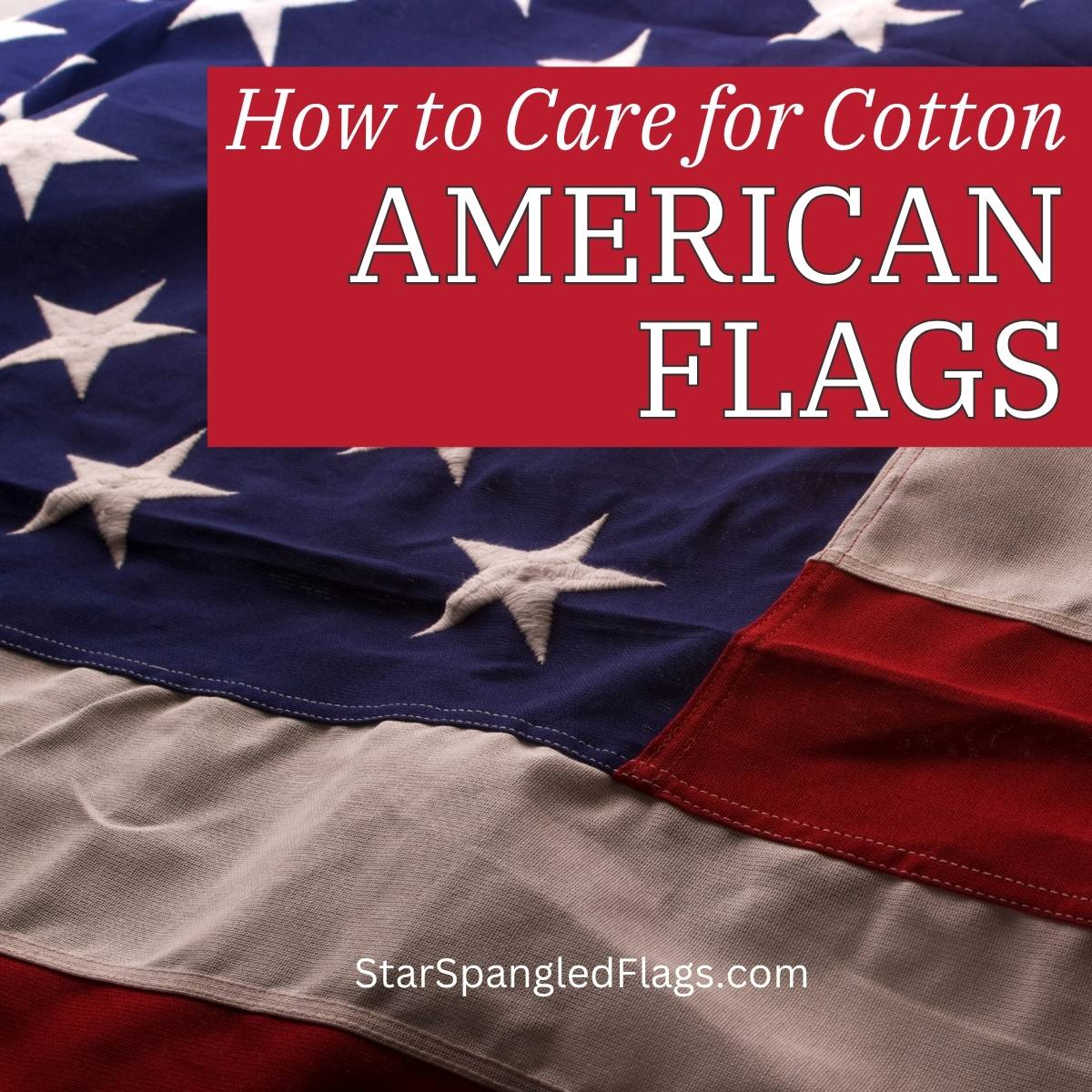 cotton flag care tips to help be more durable